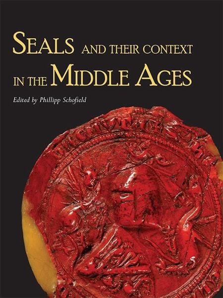 Seals and their Context in the Middle Ages (eBook, PDF) Seals and their Context in the Middle Ages (eBook, PDF)