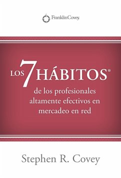 LOS 7 HABITOS(R): de los profesionales altamente efectivos en mercadeo en red? (eBook, ePUB) - Covey, Stephen