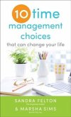 Ten Time Management Choices That Can Change Your Life (eBook, ePUB)