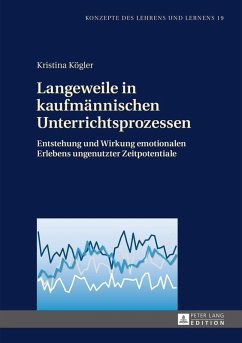 Langeweile in kaufmaennischen Unterrichtsprozessen (eBook, ePUB) - Kristina Kogler, Kogler