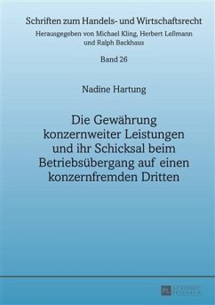 Die Gewaehrung konzernweiter Leistungen und ihr Schicksal beim Betriebsuebergang auf einen konzernfremden Dritten (eBook, PDF) - Hartung, Nadine