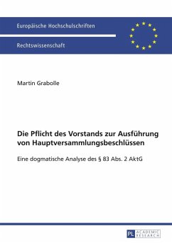 Die Pflicht des Vorstands zur Ausfuehrung von Hauptversammlungsbeschluessen (eBook, PDF) - Grabolle, Martin