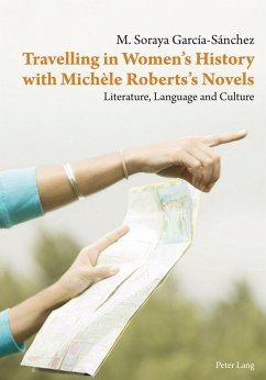 Travelling in Women's History with Michele Roberts's Novels (eBook, PDF) - Garcia-Sanchez, Maria Soraya