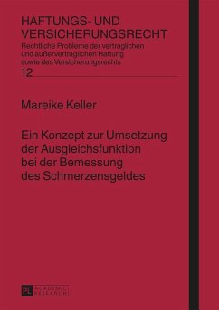Ein Konzept zur Umsetzung der Ausgleichsfunktion bei der Bemessung des Schmerzensgeldes (eBook, ePUB) - Mareike Keller, Keller