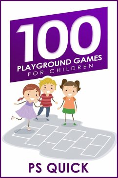 100 Playground Games for Children (eBook, ePUB) - Quick, P S