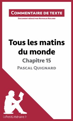 Tous les matins du monde de Pascal Quignard - Chapitre 15 (eBook, ePUB) - lePetitLitteraire; Roland, Nathalie