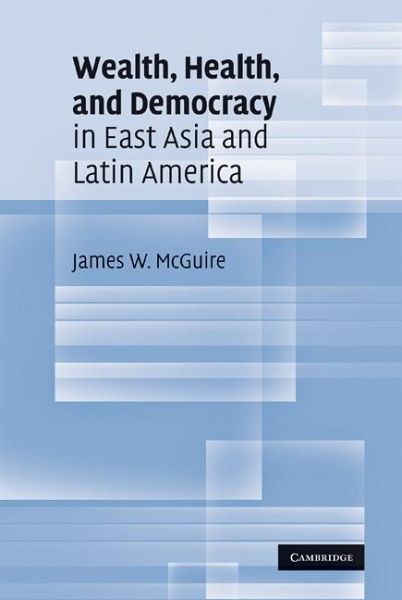 Wealth, Health, and Democracy in East Asia and Latin America (eBook, ePUB) Wealth, Health, and Democracy in East Asia and Latin America (eBook, ePUB)