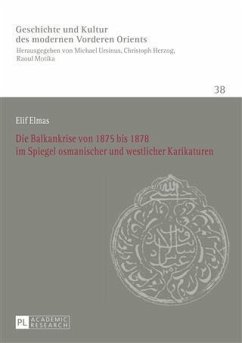 Die Balkankrise von 1875 bis 1878 im Spiegel osmanischer und westlicher Karikaturen (eBook, PDF) - Elmas, Elif