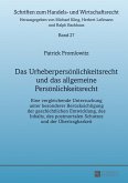 Das Urheberpersoenlichkeitsrecht und das allgemeine Persoenlichkeitsrecht (eBook, PDF)
