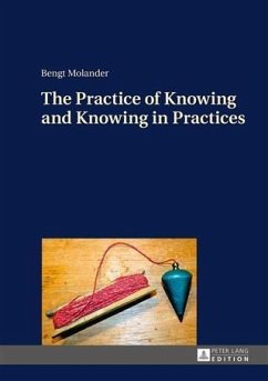 Practice of Knowing and Knowing in Practices (eBook, PDF) - Molander, Bengt