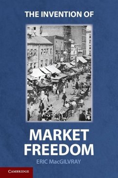 Invention of Market Freedom (eBook, ePUB) - Macgilvray, Eric
