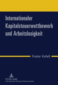 Internationaler Kapitalsteuerwettbewerb und Arbeitslosigkeit (eBook, PDF) - Kolle, Frieder