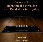 Concepts of Mechanical Vibrations and Pendulum in Physics (eBook, PDF) Concepts of Mechanical Vibrations and Pendulum in Physics (eBook, PDF)