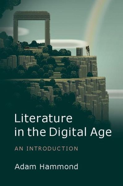 Literature in the Digital Age (eBook, ePUB) Literature in the Digital Age (eBook, ePUB)