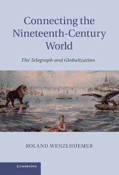 Connecting the Nineteenth-Century World (eBook, ePUB) - Wenzlhuemer, Roland