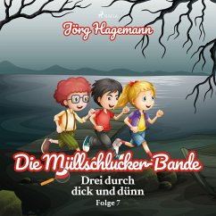 Die Müllschlucker-Bande (Drei durch dick und dünn, Folge 7) (MP3-Download) - Hagemann, Jörg