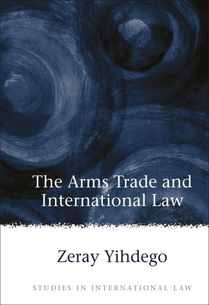 The Arms Trade and International Law (eBook, PDF) The Arms Trade and International Law (eBook, PDF)