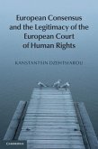 European Consensus and the Legitimacy of the European Court of Human Rights (eBook, PDF) European Consensus and the Legitimacy of the European Court of Human Rights (eBook, PDF)