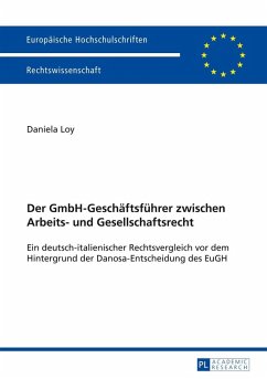 Der GmbH-Geschaeftsfuehrer zwischen Arbeits- und Gesellschaftsrecht (eBook, ePUB) - Daniela Loy, Loy