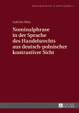 Nominalphrase in der Sprache des Handelsrechts aus deutsch-polnischer kontrastiver Sicht (eBook, PDF)