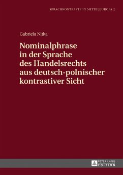 Nominalphrase in der Sprache des Handelsrechts aus deutsch-polnischer kontrastiver Sicht (eBook, PDF) - Nitka, Gabriela