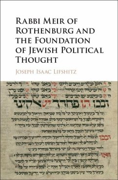 Rabbi Meir of Rothenburg and the Foundation of Jewish Political Thought (eBook, ePUB) - Lifshitz, Joseph Isaac