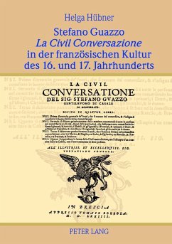 Stefano Guazzo La Civil Conversazione in der franzoesischen Kultur des 16. und 17. Jahrhunderts (eBook, PDF) - Hubner, Helga