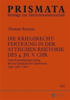 Die Kriegsrechtfertigung in der attischen Rhetorik des 4. Jh. v. Chr. (eBook, PDF) - Bounas, Thomas