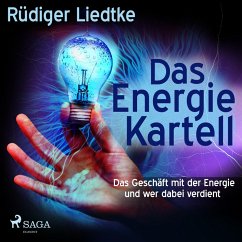 Das Energie Kartell - Das Geschäft mit der Energie und wer dabei verdient (Ungekürzt) (MP3-Download) - Liedtke, Rüdiger