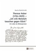 Therese Huber (1764-1829) - Ich will Weisheit tauschen gegen Glueck (eBook, PDF)