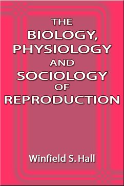 The Biology, Physiology and Sociology of Reproduction (eBook, ePUB) - Hall, Winfield S.