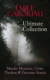 ÉMILE GABORIAU Ultimate Collection: Murder Mysteries, Crime Thrillers & Detective Novels (eBook, ePUB)