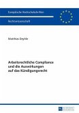 Arbeitsrechtliche Compliance und die Auswirkungen auf das Kuendigungsrecht (eBook, PDF)