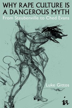 Why Rape Culture is a Dangerous Myth (eBook, PDF) - Gittos, Luke