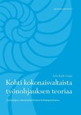 Kohti kokonaisvaltaista työnohjauksen teoriaa (eBook, ePUB)