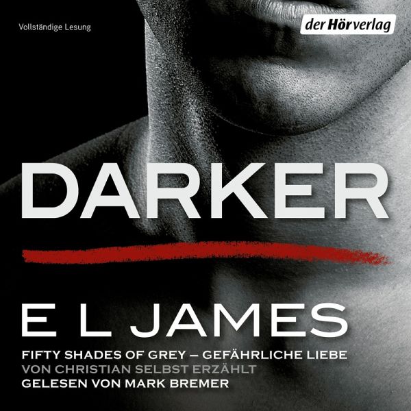 Darker - Fifty Shades of Grey. Gefährliche Liebe von Christian selbst  erzählt … von E L James - Hörbuch bei bücher.de runterladen