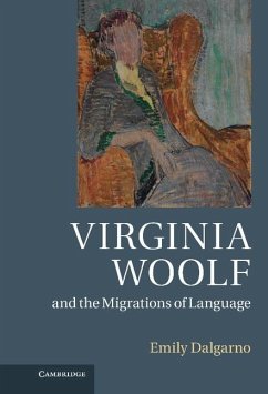 Virginia Woolf and the Migrations of Language (eBook, ePUB) - Dalgarno, Emily