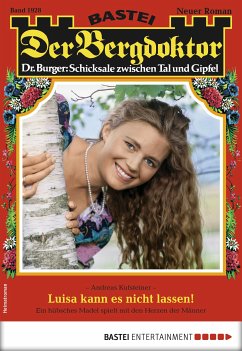 Luisa kann es nicht lassen! / Der Bergdoktor Bd.1928 (eBook, ePUB) - Kufsteiner, Andreas