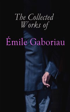 The Collected Works of Émile Gaboriau (eBook, ePUB) - Gaboriau, Émile