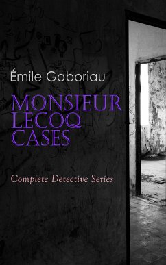 Monsieur Lecoq Cases: Complete Detective Series (eBook, ePUB) - Gaboriau, Émile