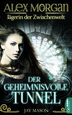 Alex Morgan. Jägerin der Zwischenwelt (eBook, ePUB) - Mason, Jay