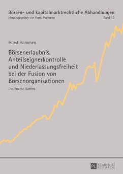 Boersenerlaubnis, Anteilseignerkontrolle und Niederlassungsfreiheit bei der Fusion von Boersenorganisationen (eBook, PDF) - Hammen, Horst