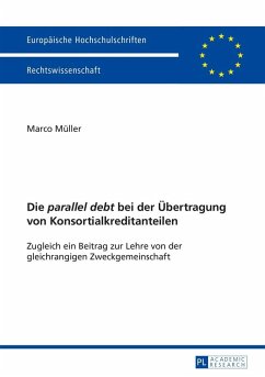 Die &quote;parallel debt&quote; bei der Uebertragung von Konsortialkreditanteilen (eBook, ePUB) - Marco Muller, Muller