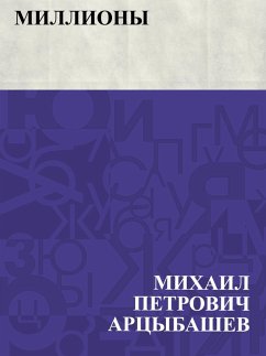Milliony (eBook, ePUB) - Artsybashev, Mikhail Petrovich