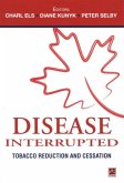 Disease Interrupted, tobacco reduction ans cessation (eBook, PDF) Disease Interrupted, tobacco reduction ans cessation (eBook, PDF)