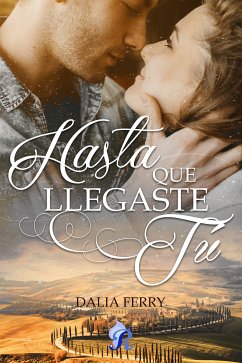 Hasta que llegaste tú (eBook, ePUB) - Ferry, Dalia