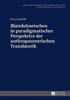 Blattdolmetschen in paradigmatischer Perspektive der anthropozentrischen Translatorik (eBook, PDF) - Zmudzki, Jerzy