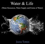 Water & Life (Water Resources, Water Supply and Forms of Water) (eBook, PDF)