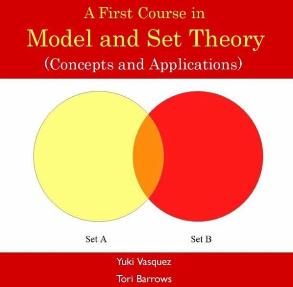 First Course in Model and Set Theory (Concepts and Applications), A (eBook, PDF) First Course in Model and Set Theory (Concepts and Applications), A (eBook, PDF)