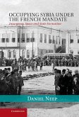 Occupying Syria under the French Mandate (eBook, ePUB)